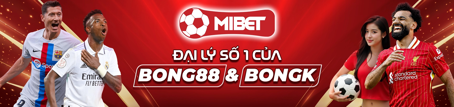 Mibet - Đại lý số 1 của thương hiệu Bong88 và Bongk