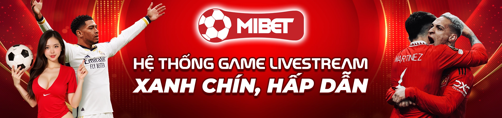 Mibet sở hữu hệ thống livestream game lôi cuốn